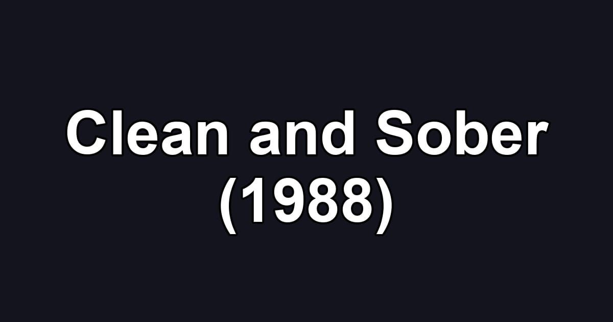 Clean and Sober (1988)