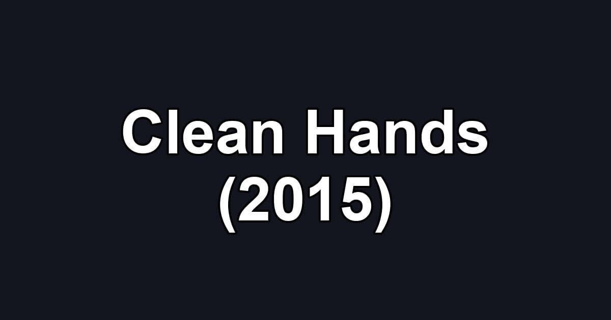 Clean Hands (2015)