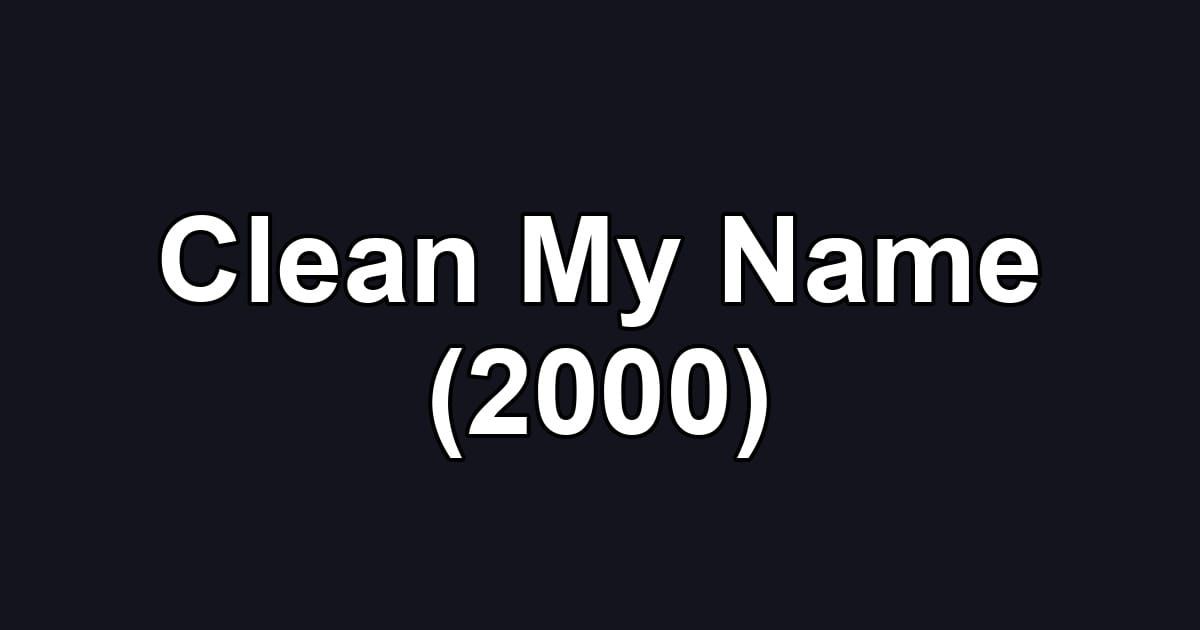 Clean My Name (2000)