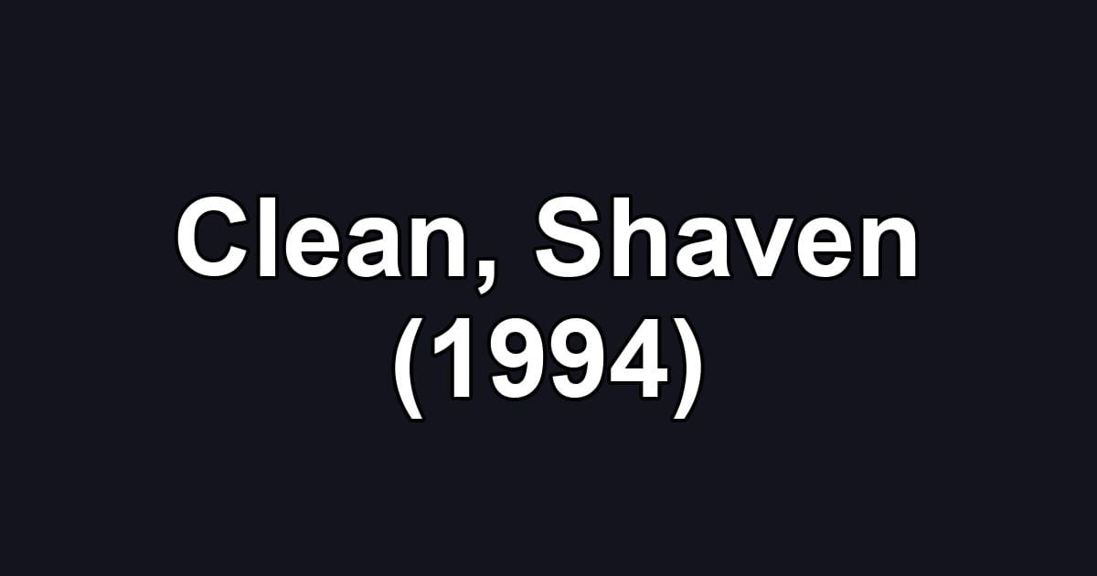 Clean, Shaven (1994)