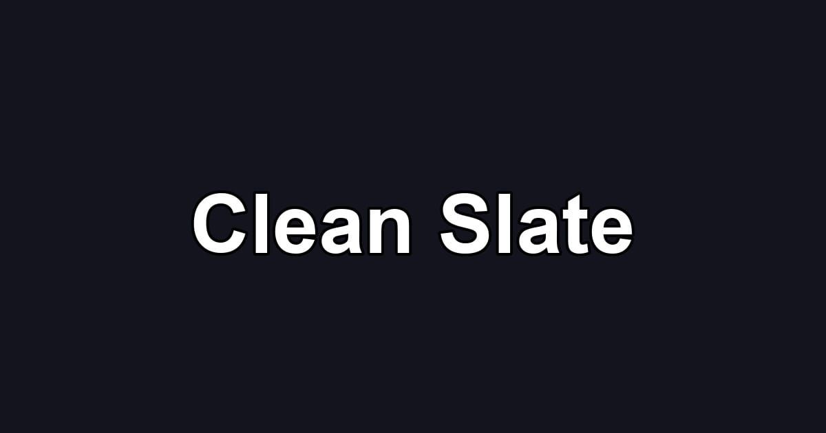 Clean Slate