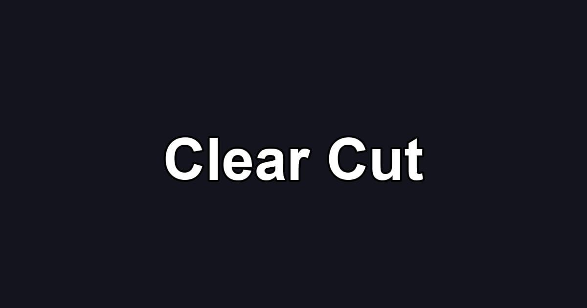 Clear Cut