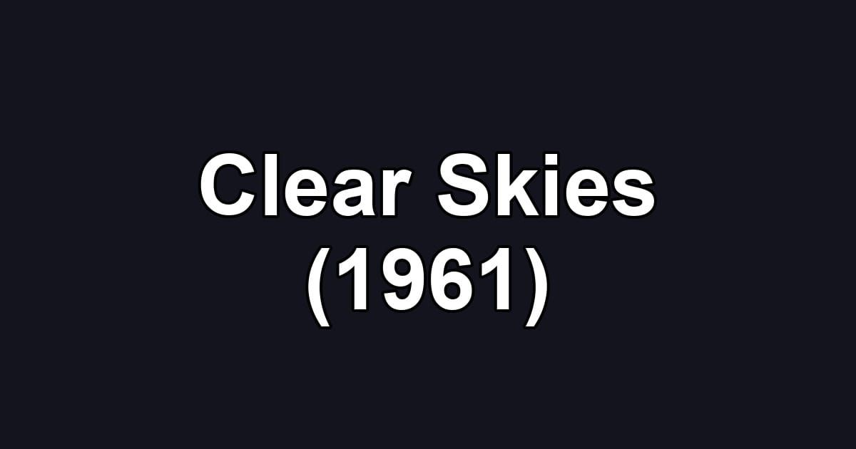 Clear Skies (1961)