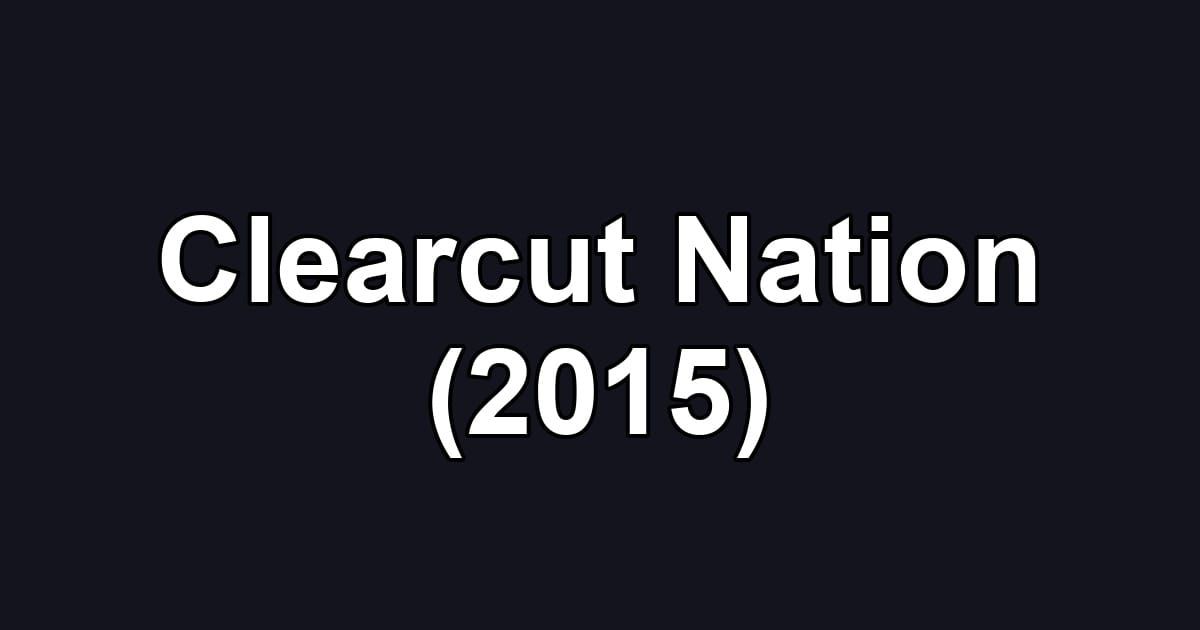 Clearcut Nation (2015)