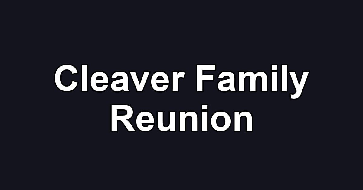 Cleaver Family Reunion