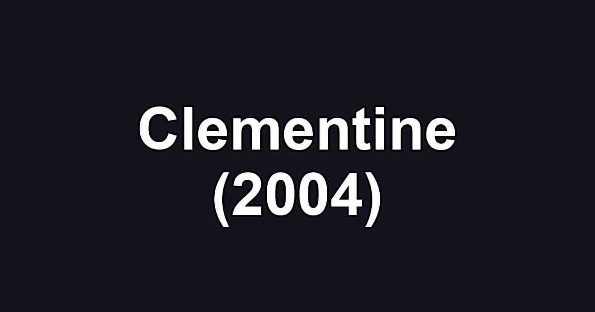 Clementine (2004)