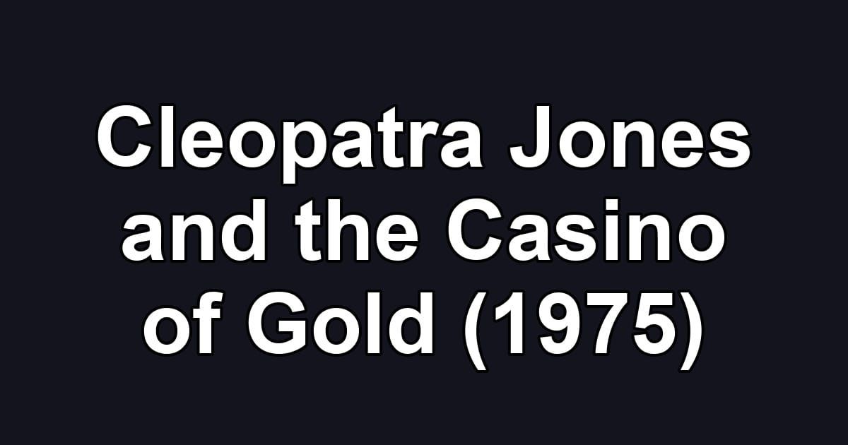 Cleopatra Jones and the Casino of Gold (1975)
