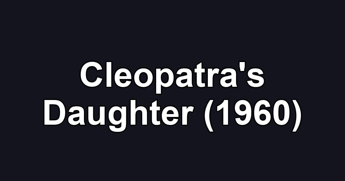 Cleopatra's Daughter (1960)