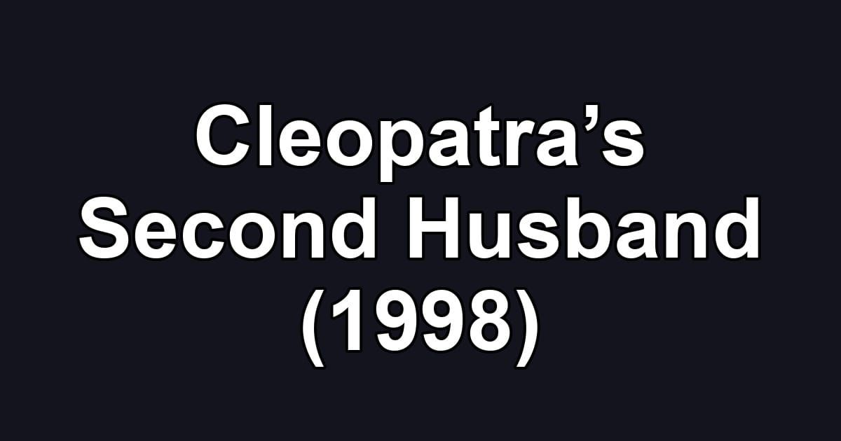 Cleopatra’s Second Husband (1998)