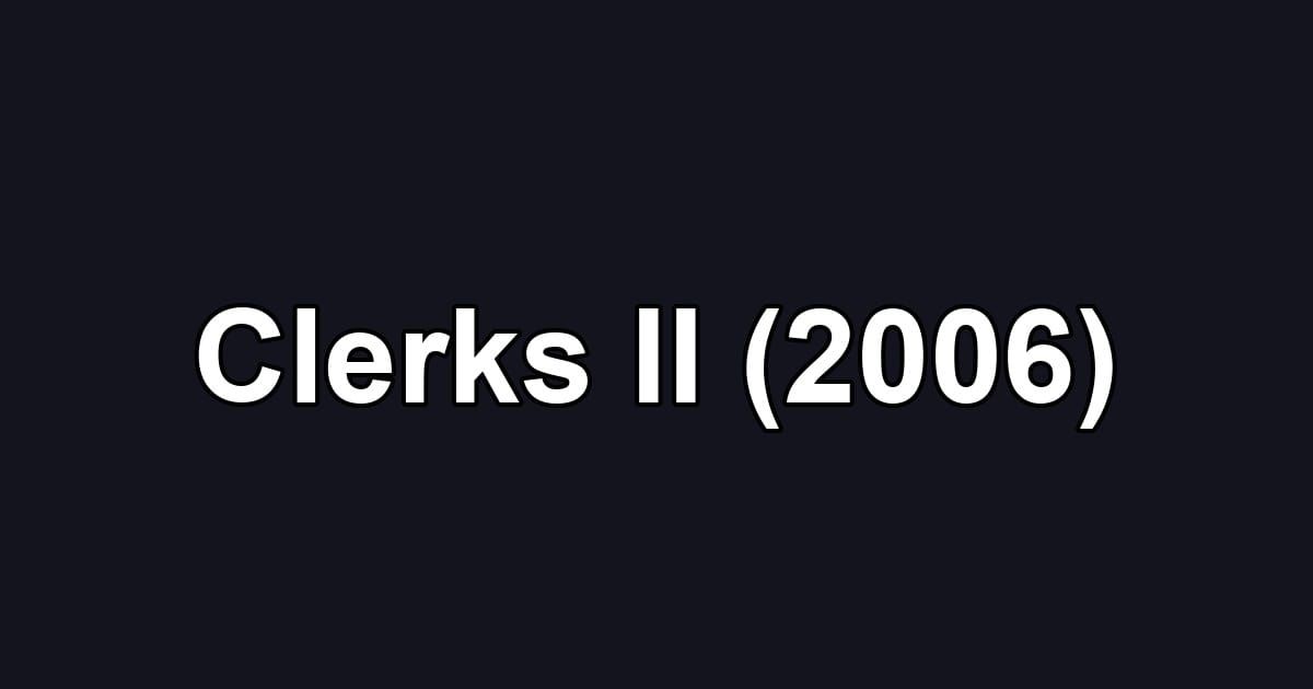Clerks II (2006)