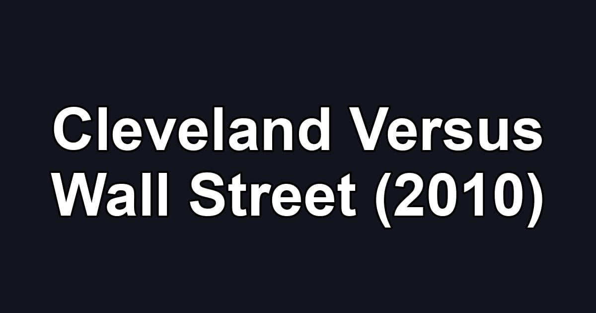 Cleveland Versus Wall Street (2010)