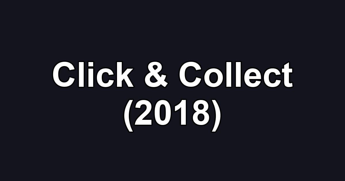 Click & Collect (2018)