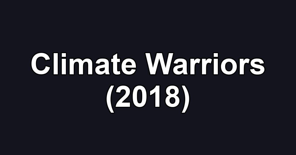 Climate Warriors (2018)