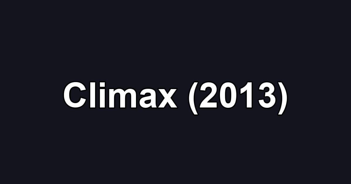 Climax (2013)
