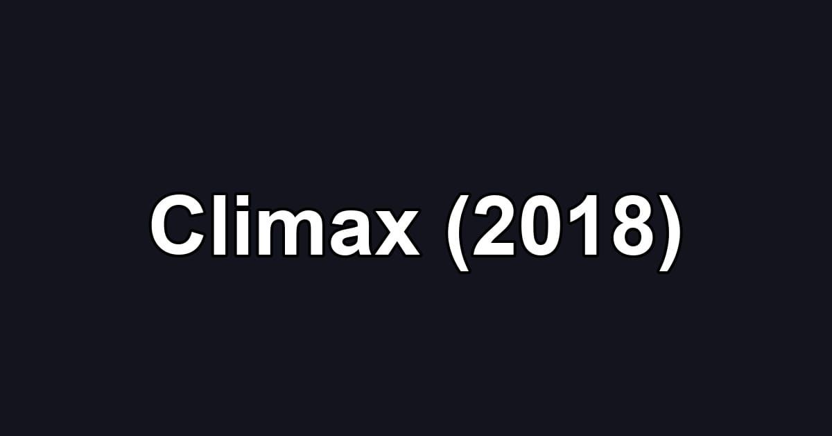 Climax (2018)