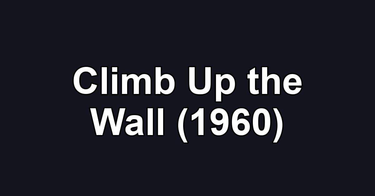Climb Up the Wall (1960)