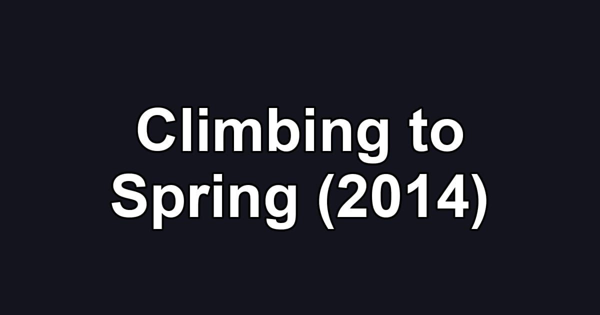 Climbing to Spring (2014)