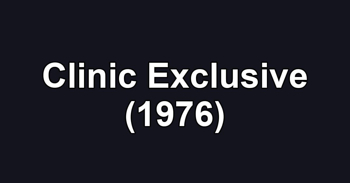 Clinic Exclusive (1976)