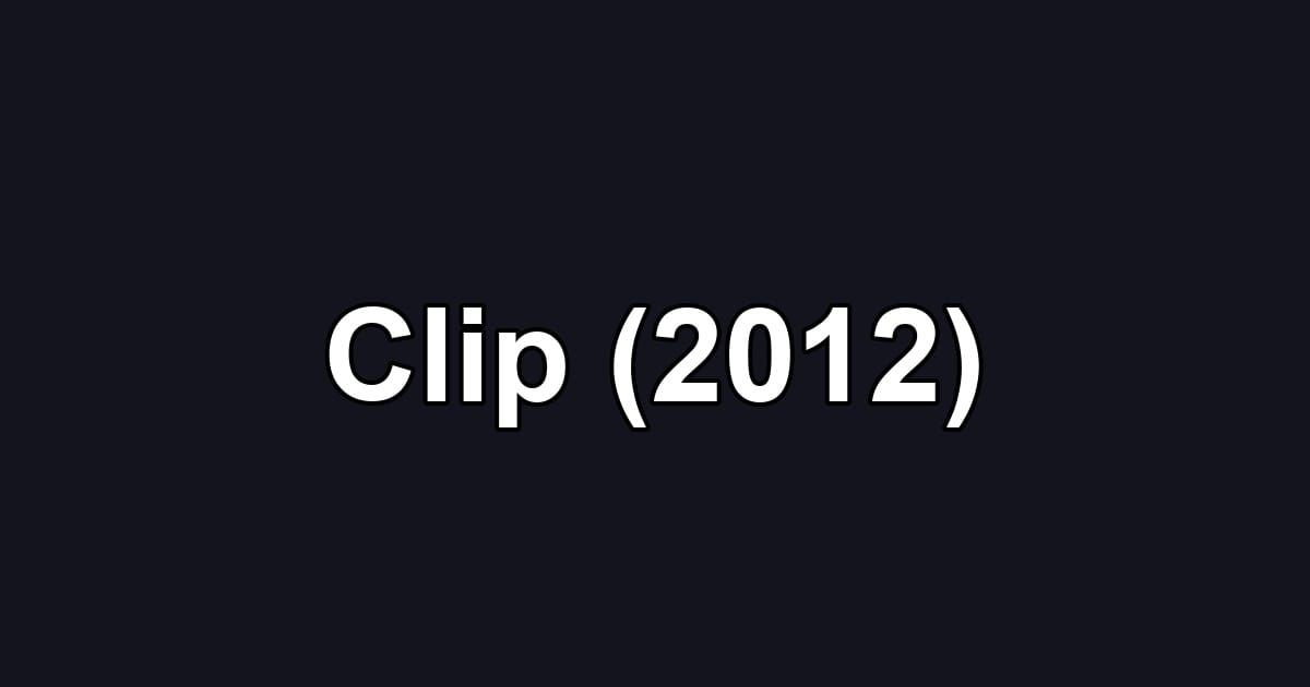 Clip (2012)