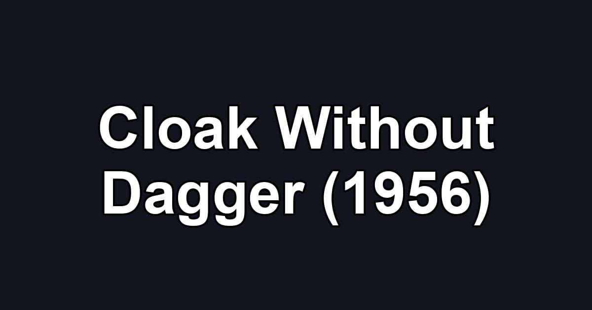 Cloak Without Dagger (1956)