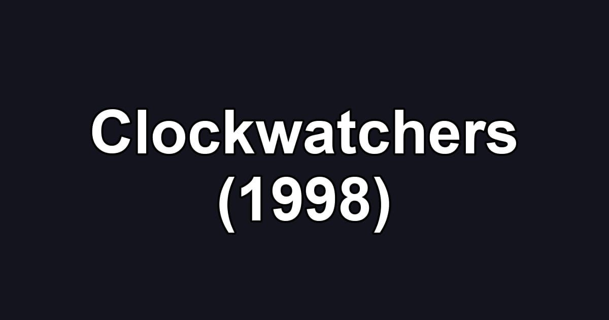 Clockwatchers (1998)