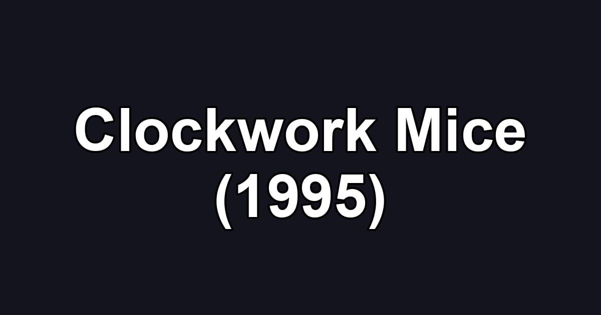 Clockwork Mice (1995)