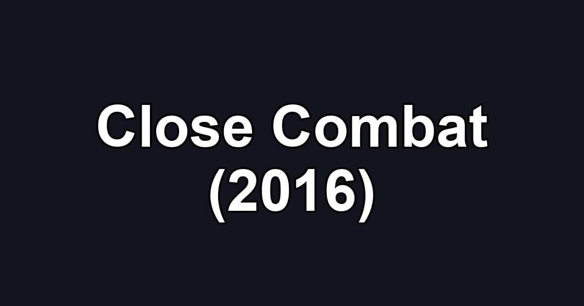 Close Combat (2016)