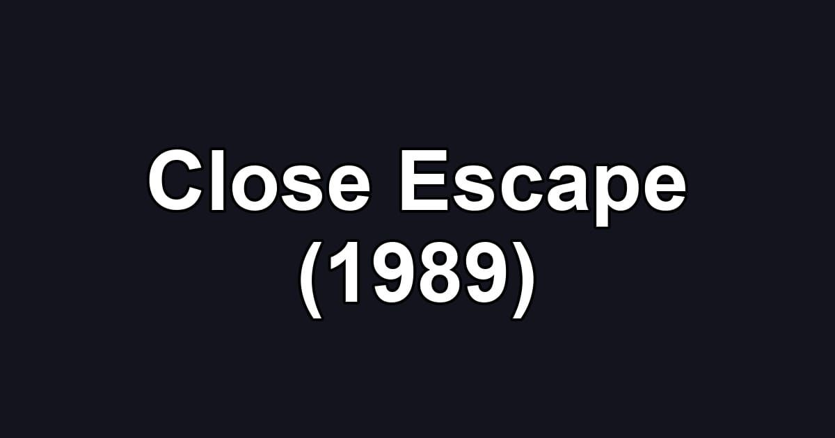Close Escape (1989)