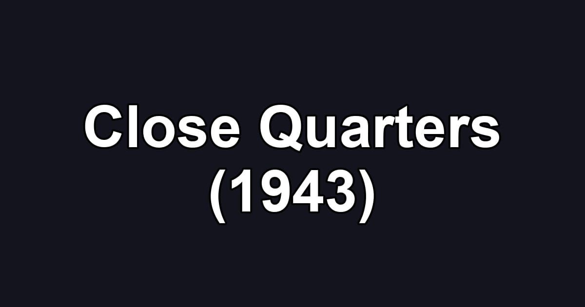 Close Quarters (1943)