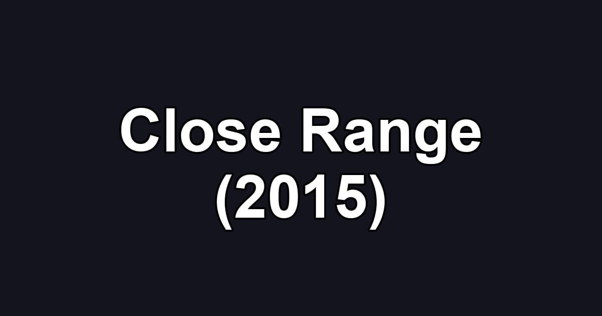Close Range (2015)