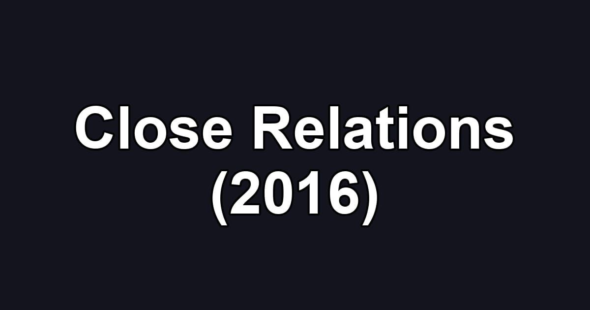 Close Relations (2016)
