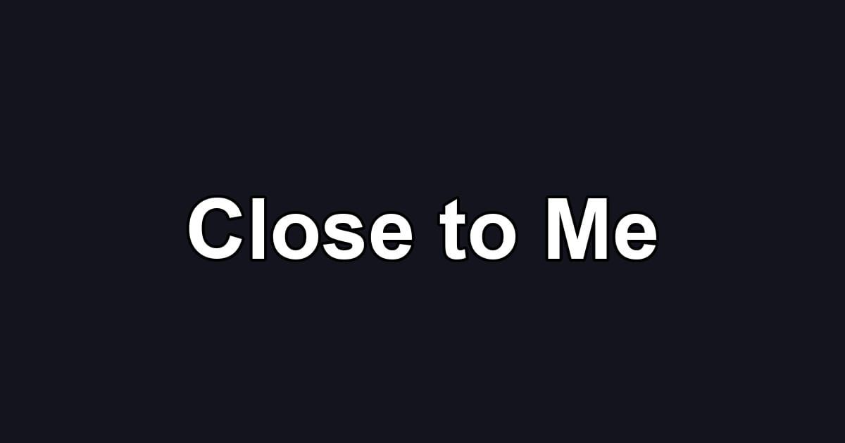 Close to Me