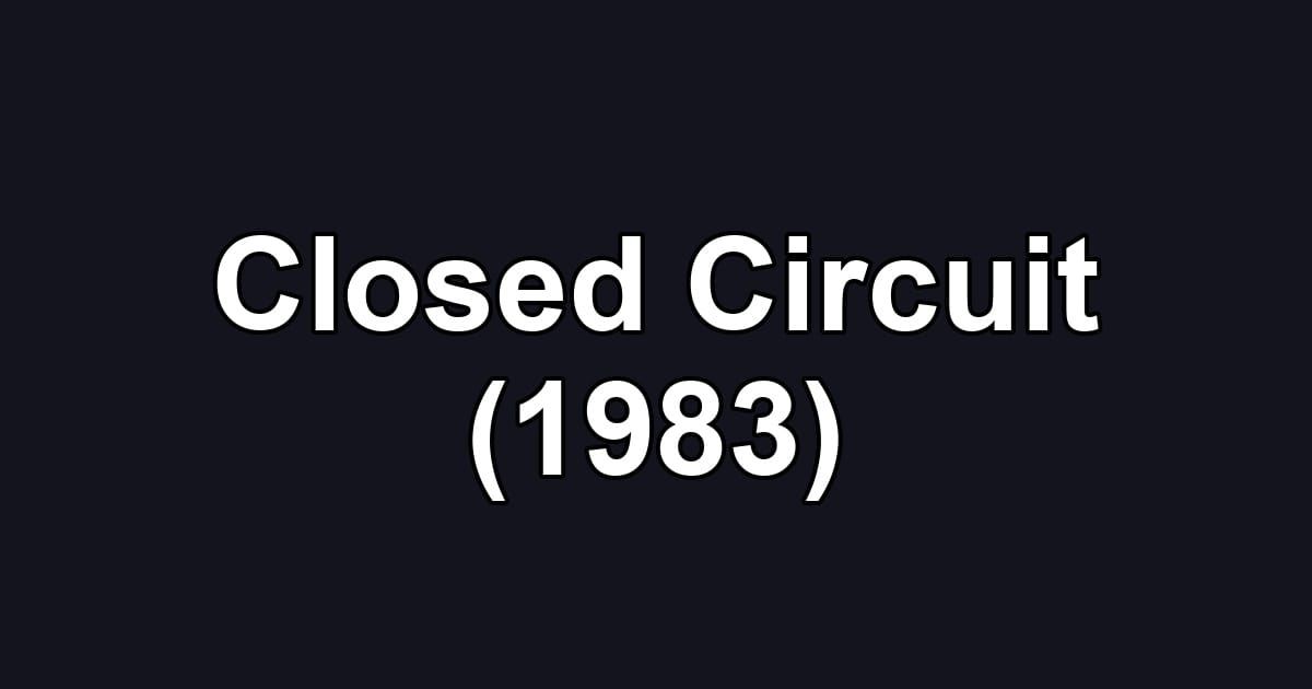 Closed Circuit (1983)