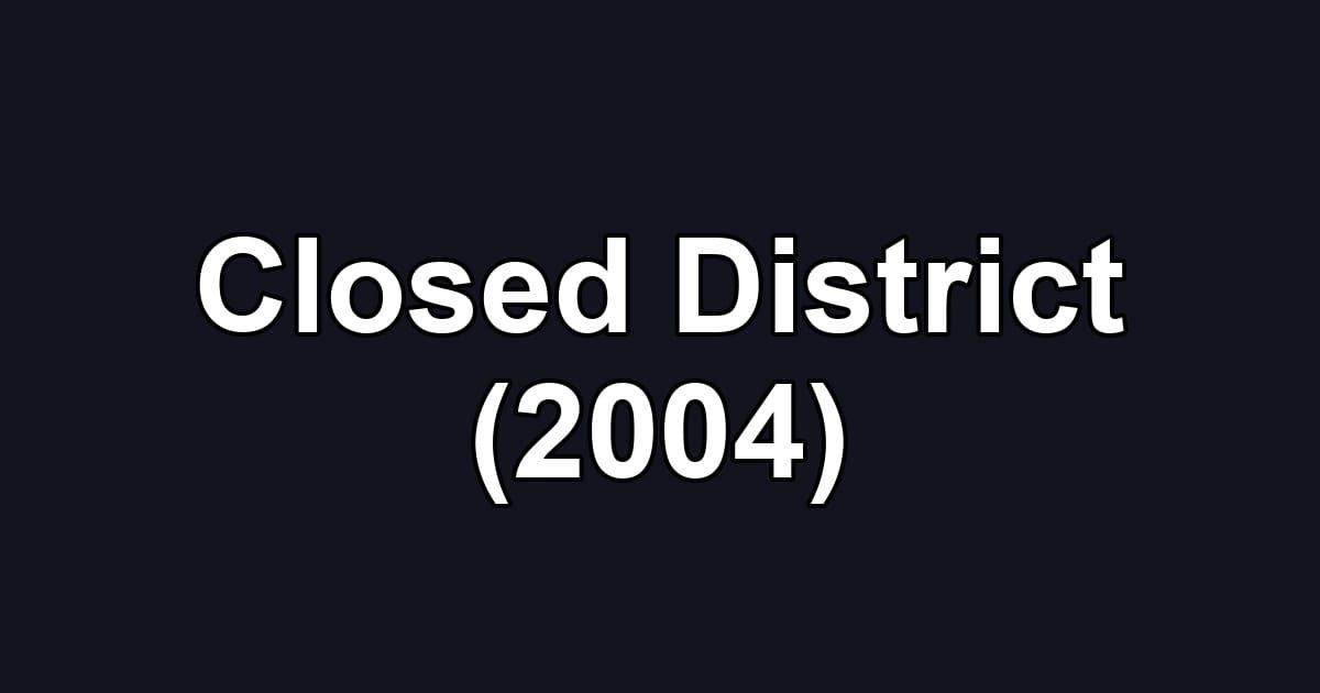 Closed District (2004)