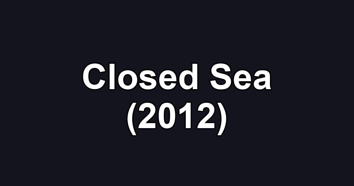 Closed Sea (2012)