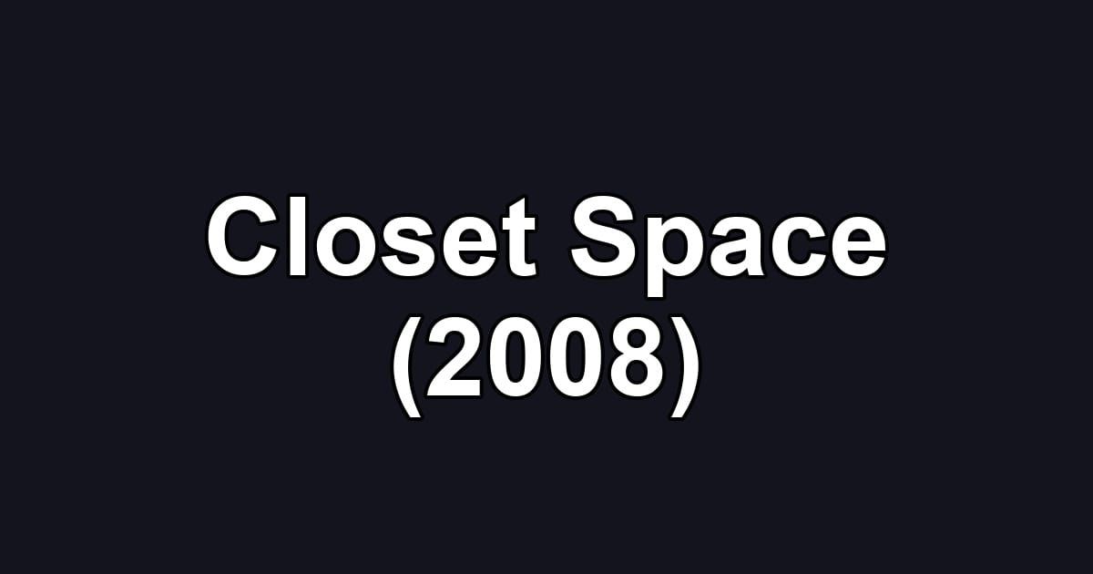 Closet Space (2008)