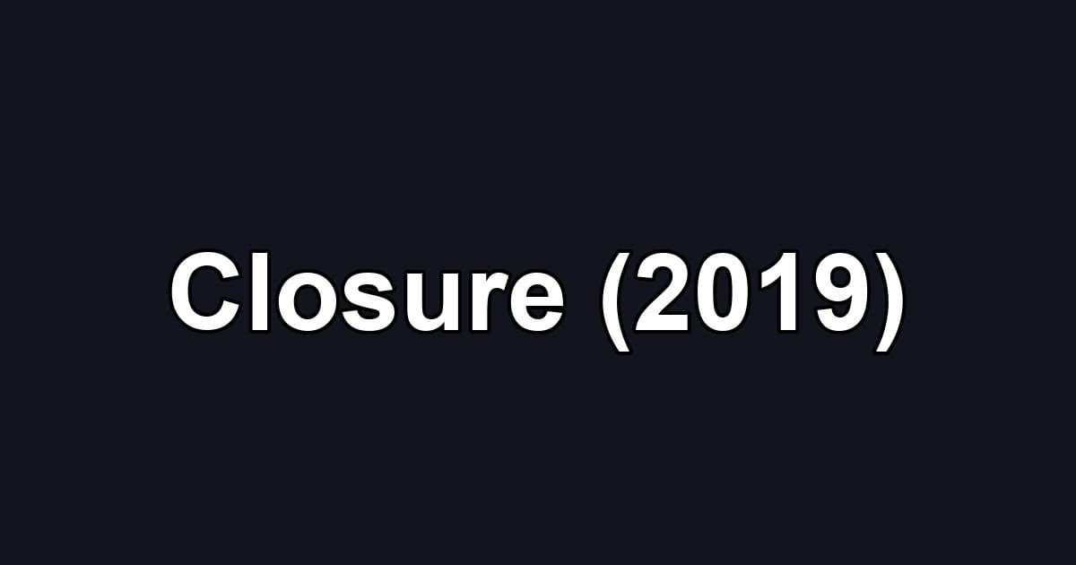 Closure (2019)