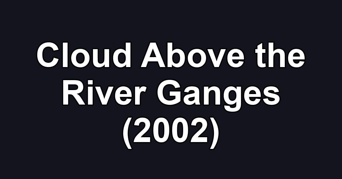 Cloud Above the River Ganges (2002)