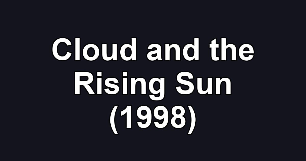 Cloud and the Rising Sun (1998)