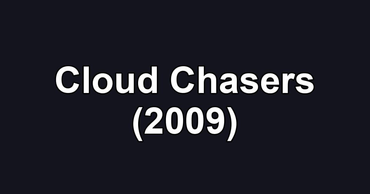 Cloud Chasers (2009)