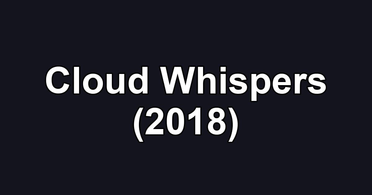 Cloud Whispers (2018)