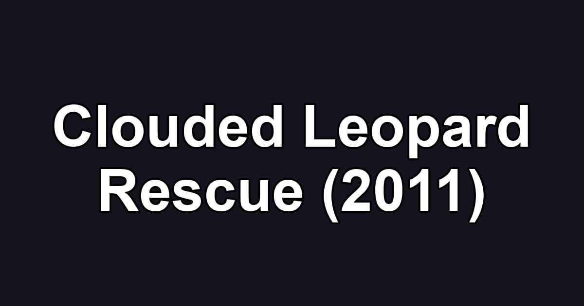 Clouded Leopard Rescue (2011)