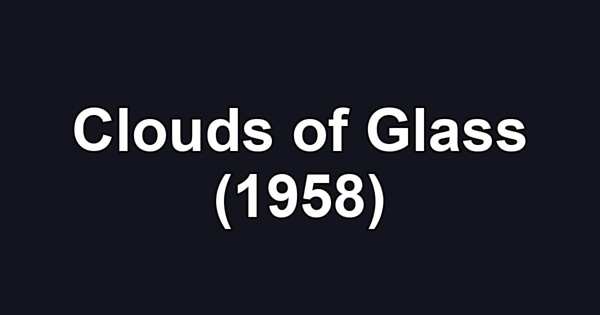 Clouds of Glass (1958)