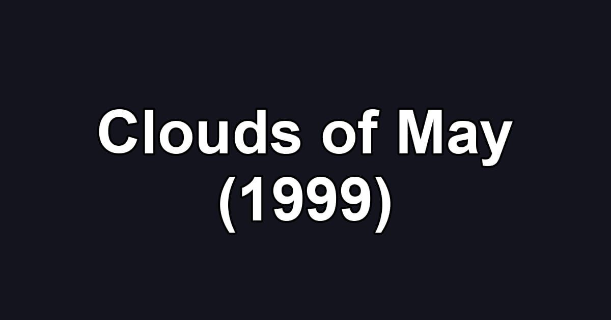 Clouds of May (1999)