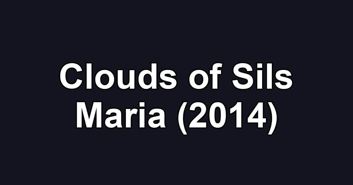 Clouds of Sils Maria (2014)