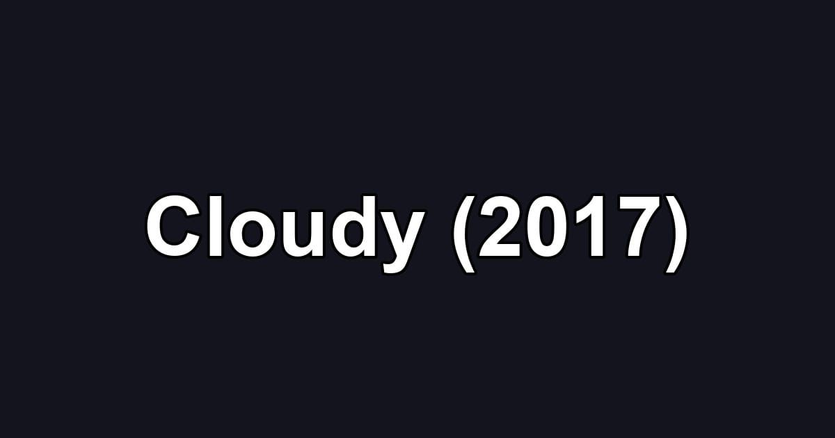 Cloudy (2017)