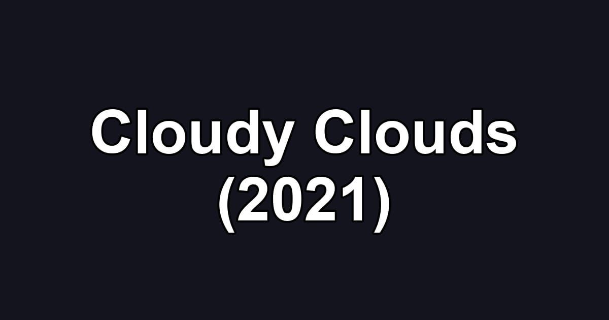 Cloudy Clouds (2021)