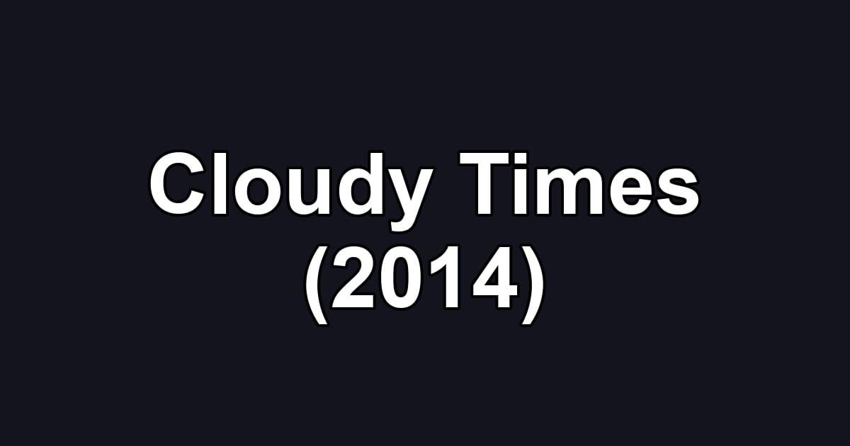 Cloudy Times (2014)