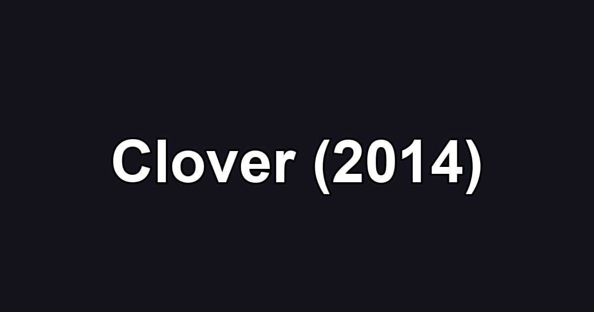 Clover (2014)