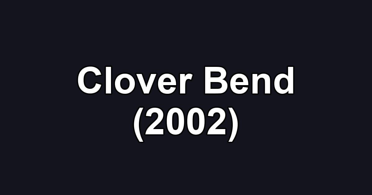 Clover Bend (2002)